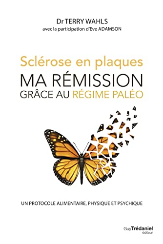 Sclérose en plaques, ma rémission grace au régime paléo - Un protocole alimentaire, physique et psyc: Un protocole alimentaire, physique et psychique von TREDANIEL