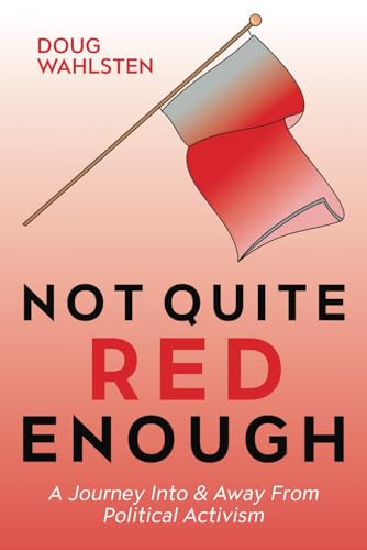Not Quite Red Enough: A Journey Into and Away from Political Activism Not Quite Red Enough: A Journey Into and Away from Political Activism von KDP