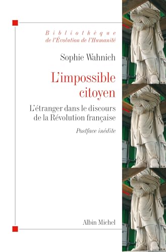 L'Impossible Citoyen: L'Étranger Dans Le Discours de la Révolution Française