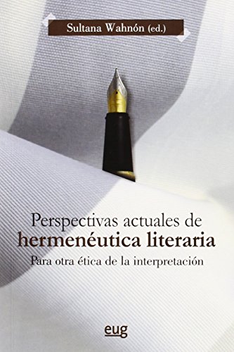 Perspectivas actuales de hermenéutica literaria : para otra ética de la interpretación (Monográfica)