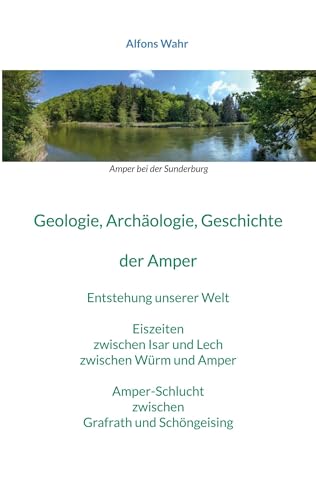 Geologie, Archäologie, Geschichte von der Amper von BoD – Books on Demand