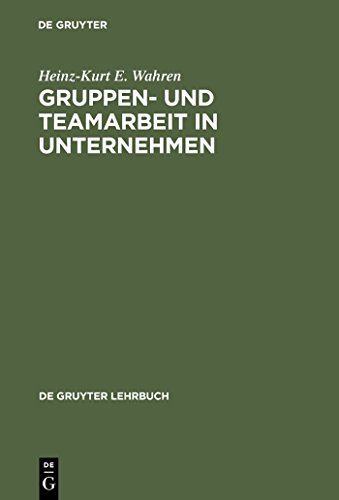 Gruppen- und Teamarbeit in Unternehmen (de Gruyter Lehrbuch) von de Gruyter