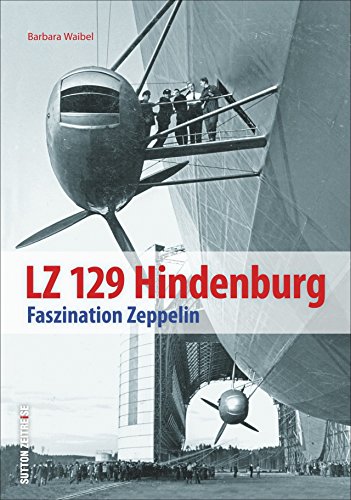 LZ 129 Hindenburg: Faszination Zeppelin (Sutton - Bilder der Luftfahrt)
