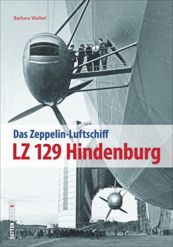 LZ 129 Hindenburg: Faszination Zeppelin (Sutton - Bilder der Luftfahrt)