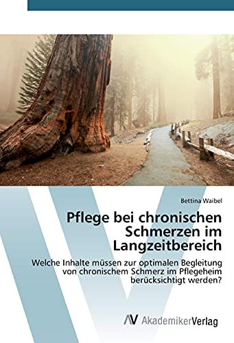 Pflege bei chronischen Schmerzen im Langzeitbereich: Welche Inhalte müssen zur optimalen Begleitung von chronischem Schmerz im Pflegeheim berücksichtigt werden? Pflege bei chronischen Schmerzen im Langzeitbereich: Welche Inhalte müssen zur optimalen Begleitung von chronischem Schmerz im Pflegeheim berücksichtigt werden?