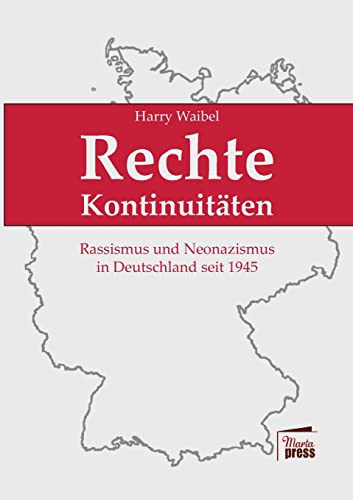 Rechte Kontinuitäten: Rassismus und Neonazismus in Deutschland seit 1945. Eine Dokumentation (Substanz) von Marta Press UG (haftungsbeschränkt)