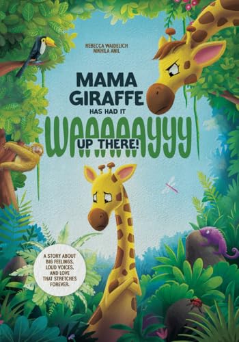 Mama Giraffe Has Had It WAAAAAYYY Up There!: A Story About Big Feelings, Loud Voices, and Love That Stretches Forever. von Lipixa Heros