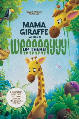 Mama Giraffe Has Had It WAAAAAYYY Up There!: A Story About Big Feelings, Loud Voices, and Love That Stretches Forever. von Lipixa Heros