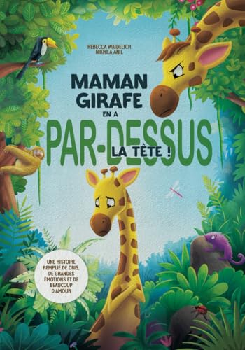 Maman girafe en a par-dessus la tête !: Une histoire remplie de cris, de grandes émotions et de beaucoup d’amour. von Lipixa Heros