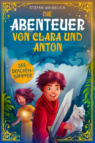 Die Abenteuer von Clara und Anton: Der Drachenkämpfer