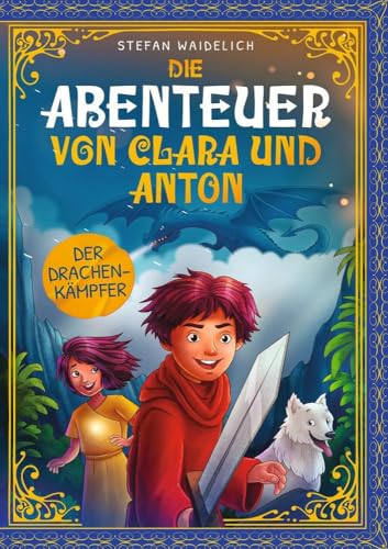Die Abenteuer von Clara und Anton: Der Drachenkämpfer