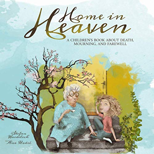 Home in Heaven: A children's book about death, mourning, and farewell von Independently Published
