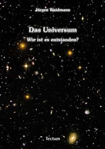 Das Universum: Wie ist es entstanden?
