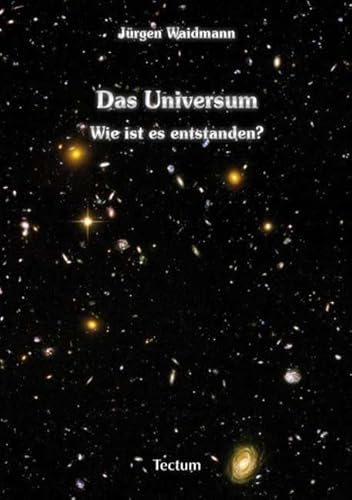 Das Universum: Wie ist es entstanden? von Tectum Verlag
