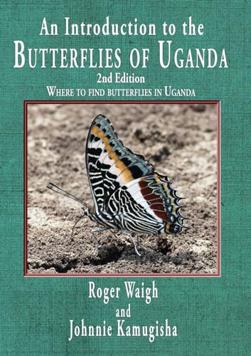An introduction to the butterflies of Uganda, 2nd edition: Where to find butterflies in Uganda von The Choir Press