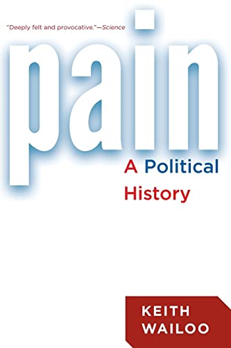 Pain: A Political History von Johns Hopkins University Press
