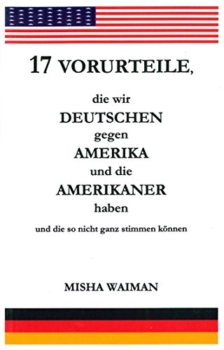 17 Vorurteile, die wir Deutschen gegen Amerika und die Amerikaner haben und die so nicht ganz stimmen können (Subway Line, Band 1)
