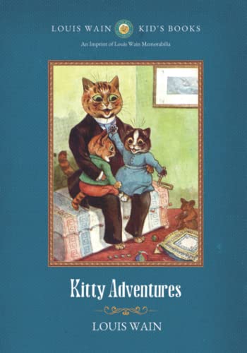 Kitty Adventures: (A Kid's Book Written & Illustrated by Louis Wain) von Independently published