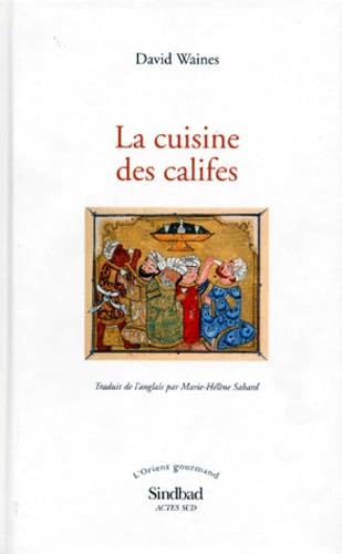 La cuisine des califes: L'ORIENT GOURMAND