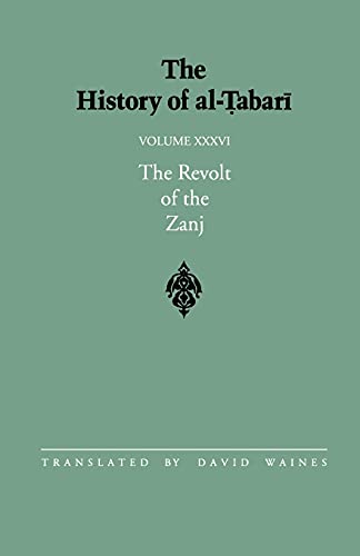 The History of al-Tabari Vol. 36: The Revolt of the Zanj A.D. 869-879/A.H. 255-265 (SUNY series in Near Eastern Studies, Band 36)