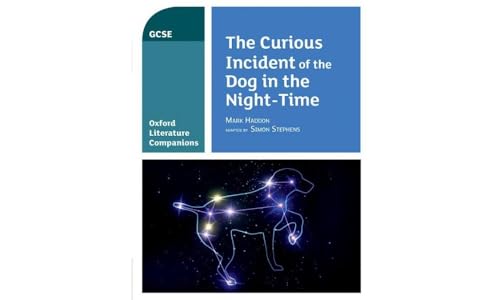 Oxford Literature Companions: The Curious Incident of the Dog in the Night Time: Mark Haddon: With all you need to know for your 2022 assessments