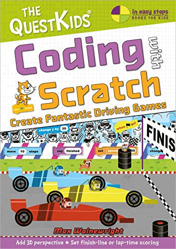 Coding With Scratch: Create Fantastic Driving Games (In Easy Steps - the Questkids, Band 4)