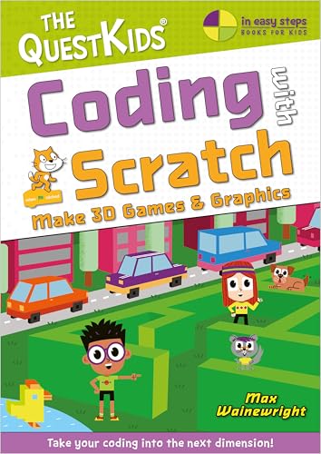 Coding With Scratch: Take Your Coding into the Next Dimension! (Questkids in Easy Steps)