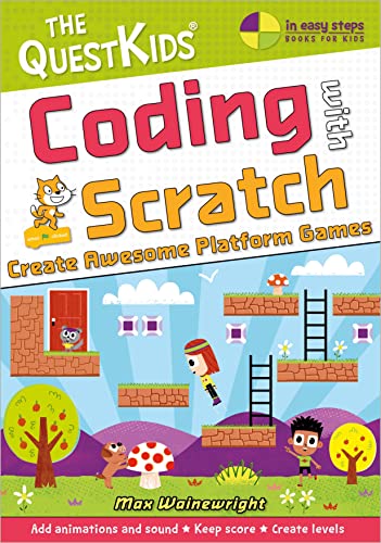 Coding With Scratch: Create Awesome Platform Games (In Easy Steps - the Questkids)