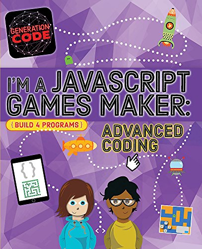 Generation Code: I'm a JavaScript Games Maker: Advanced Coding: Max Wainewright