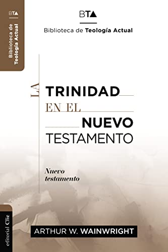 La Trinidad en el Nuevo Testamento (Biblioteca de teología actual)
