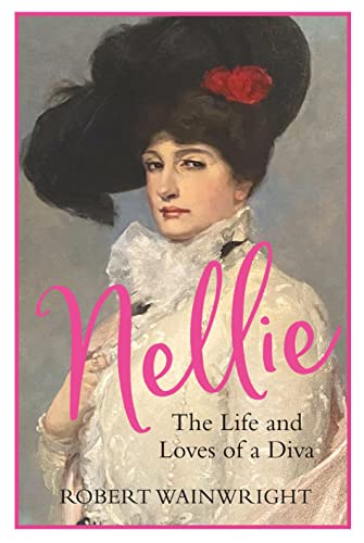 Nellie: The Life and Loves of a Diva von Atlantic Books