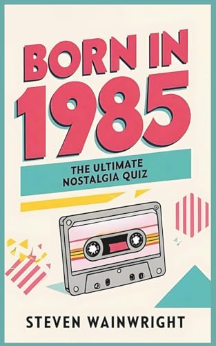 Born in 1985: The Ultimate Nostalgia Quiz Book von Independently published
