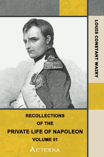 Recollections of the Private Life of Napoleon — Volume 01