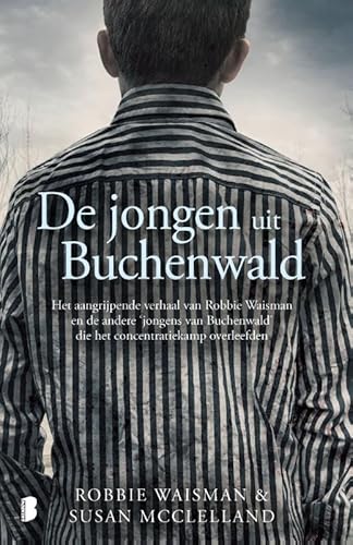 De jongen uit Buchenwald: Het aangrijpende verhaal van Robbie Waisman en de andere ‘jongens van Buchenwald’ die het concentratiekamp overleefden von Boekerij