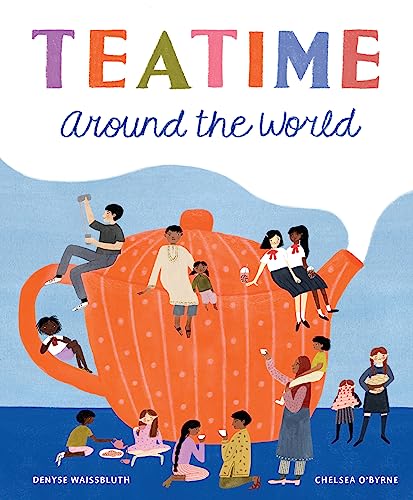 Teatime Around the World (A Tea Book for Kids) von Greystone Kids