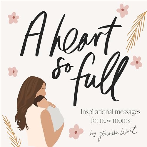 A Heart So Full: Inspirational Messages for New Moms von Paige Tate & Co