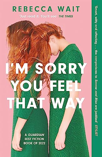 I'm Sorry You Feel That Way: the whip-smart domestic comedy you won't be able to put down I'm Sorry You Feel That Way: the whip-smart domestic comedy you won't be able to put down