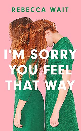I'm Sorry You Feel That Way: 'If you liked Meg Mason's Sorrow and Bliss, you'll love this novel' - Good Housekeeping von riverrun