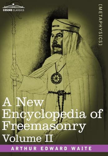 A New Encyclopedia of Freemasonry, Volume II A New Encyclopedia of Freemasonry, Volume II