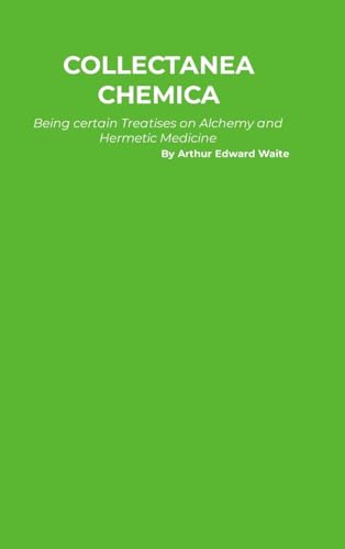 Collectanea Chemica: Being certain select Treaties on Alchemy and Hermetic Medicine Collectanea Chemica: Being certain select Treaties on Alchemy and Hermetic Medicine von A Yesterday's World Publishing