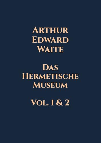 Das Hermetische Museum: Vol. 1 & 2 von Independently published