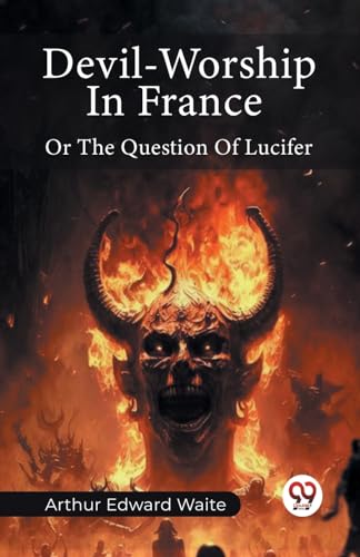 Devil-Worship In France Or The Question Of Lucifer von Double 9 Books
