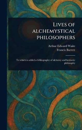 Lives of Alchemystical Philosophers von Anson Street Press