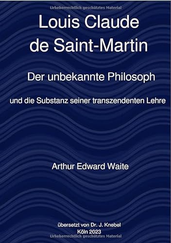 Louis Claude de Saint-Martin: Der unbekannte Philosoph