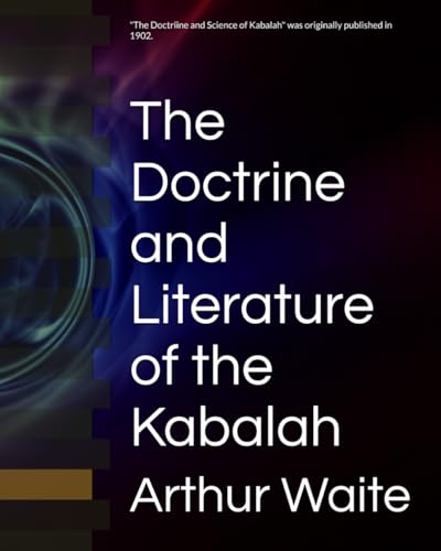 The Doctrine and Literature of the Kabalah The Doctrine and Literature of the Kabalah