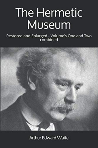 The Hermetic Museum: Restored and Enlarged - Volume’s One and Two combined