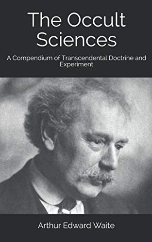 The Occult Sciences: A Compendium of Transcendental Doctrine and Experiment von Yesterday's World Publishing