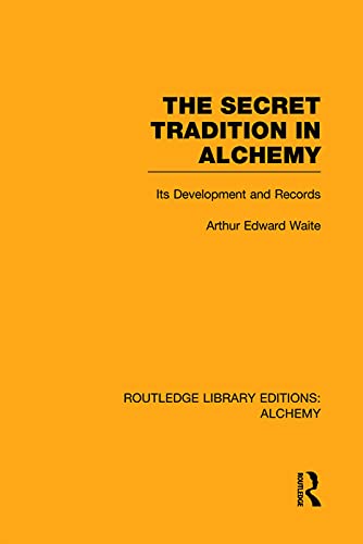 The Secret Tradition in Alchemy: Its Development and Records (Routledge Library Editions: Alchemy, 6, Band 6) von Routledge