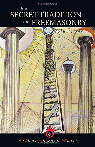 The Secret Tradition in Freemasonry - Volume 1: 2018 Facsimile The Secret Tradition in Freemasonry - Volume 1: 2018 Facsimile