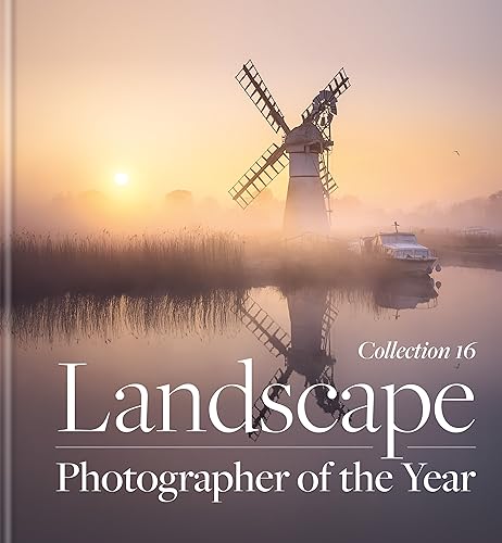 Landscape Photographer of the Year: Collection 16 von Ilex Press